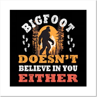 Funny Bigfoot Doesn't Believe In You Either Design Posters and Art